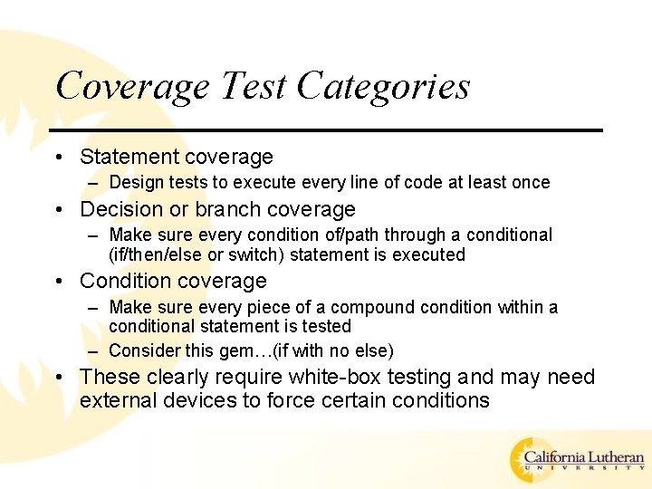 Coverage Test Categories • Statement coverage – Design tests to execute every line of Coverage Test Categories • Statement coverage – Design tests to execute every line of