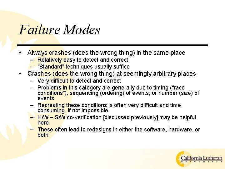Failure Modes • Always crashes (does the wrong thing) in the same place – Failure Modes • Always crashes (does the wrong thing) in the same place –