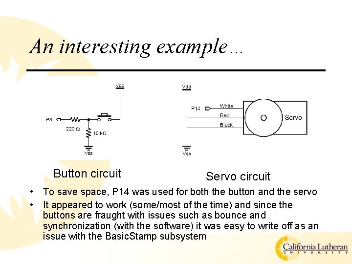 An interesting example… Button circuit Servo circuit • To save space, P 14 was An interesting example… Button circuit Servo circuit • To save space, P 14 was