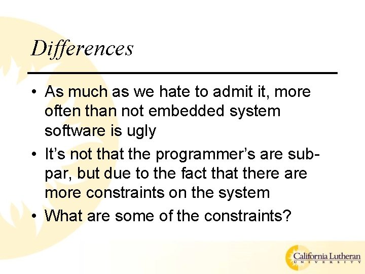 Differences • As much as we hate to admit it, more often than not Differences • As much as we hate to admit it, more often than not