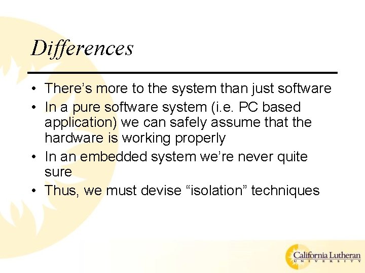 Differences • There’s more to the system than just software • In a pure Differences • There’s more to the system than just software • In a pure