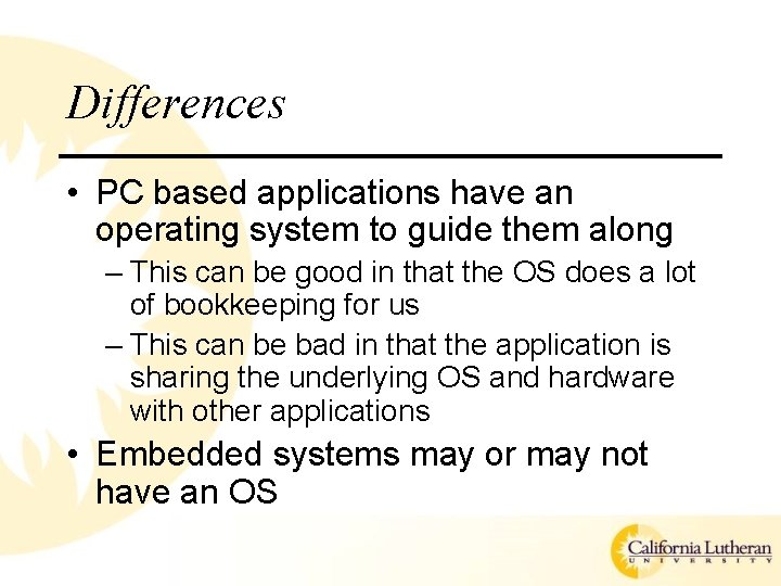 Differences • PC based applications have an operating system to guide them along – Differences • PC based applications have an operating system to guide them along –