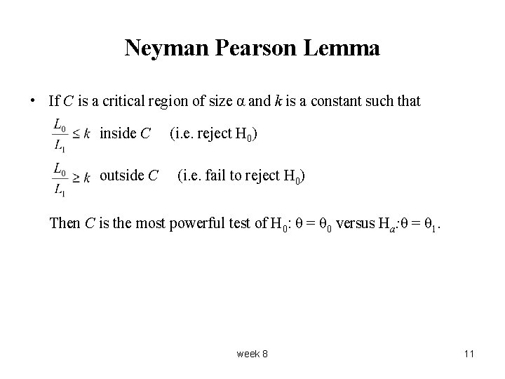 Neyman Pearson Lemma • If C is a critical region of size α and