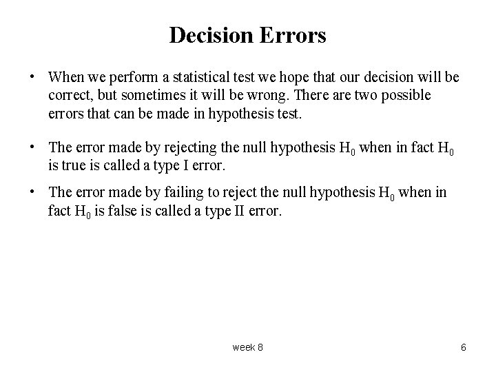 Decision Errors • When we perform a statistical test we hope that our decision