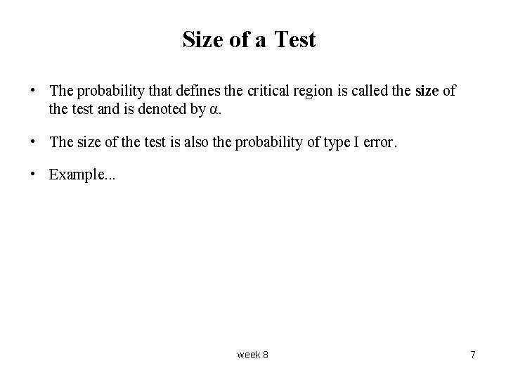 Size of a Test • The probability that defines the critical region is called