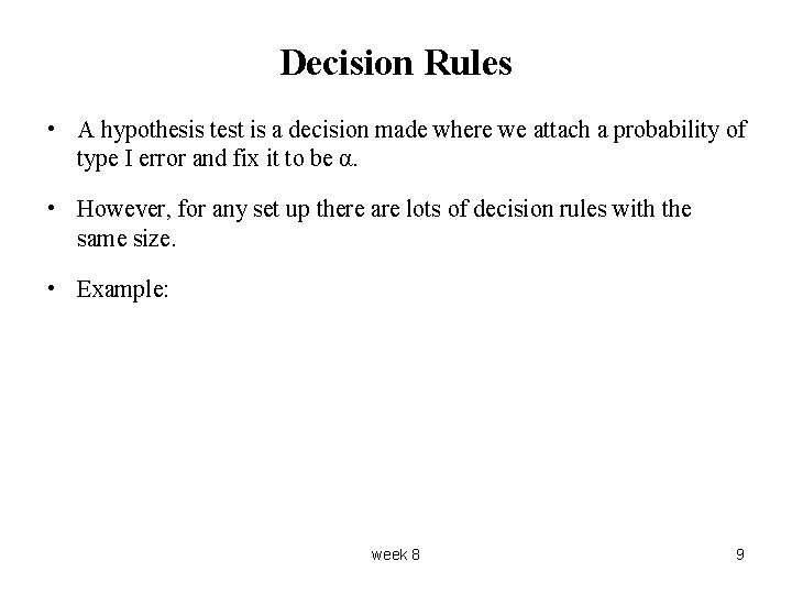 Decision Rules • A hypothesis test is a decision made where we attach a