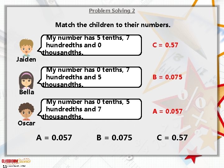 Problem Solving 2 Match the children to their numbers. Jaiden Bella Oscar My number