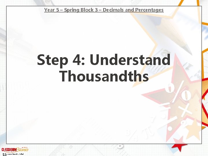 Year 5 – Spring Block 3 – Decimals and Percentages Step 4: Understand Thousandths