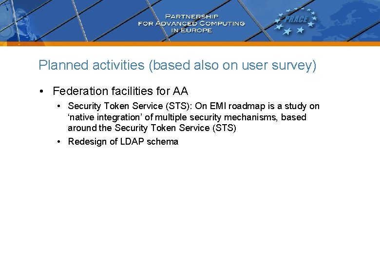 Planned activities (based also on user survey) • Federation facilities for AA • Security
