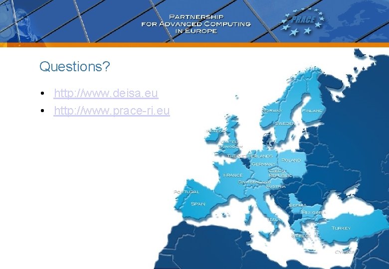 Questions? • http: //www. deisa. eu • http: //www. prace-ri. eu 