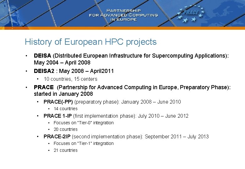 History of European HPC projects • DEISA (Distributed European Infrastructure for Supercomputing Applications): May