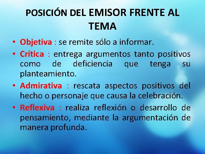 POSICIÓN DEL EMISOR FRENTE AL TEMA • Objetiva : se remite sólo a informar.