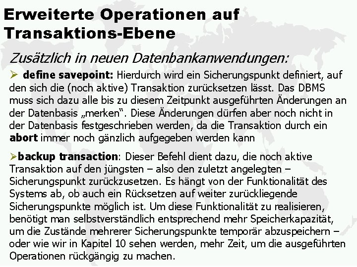 Erweiterte Operationen auf Transaktions-Ebene Zusätzlich in neuen Datenbankanwendungen: Ø define savepoint: Hierdurch wird ein