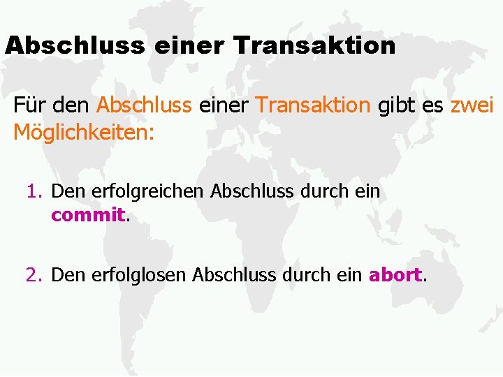 Abschluss einer Transaktion Für den Abschluss einer Transaktion gibt es zwei Möglichkeiten: 1. Den