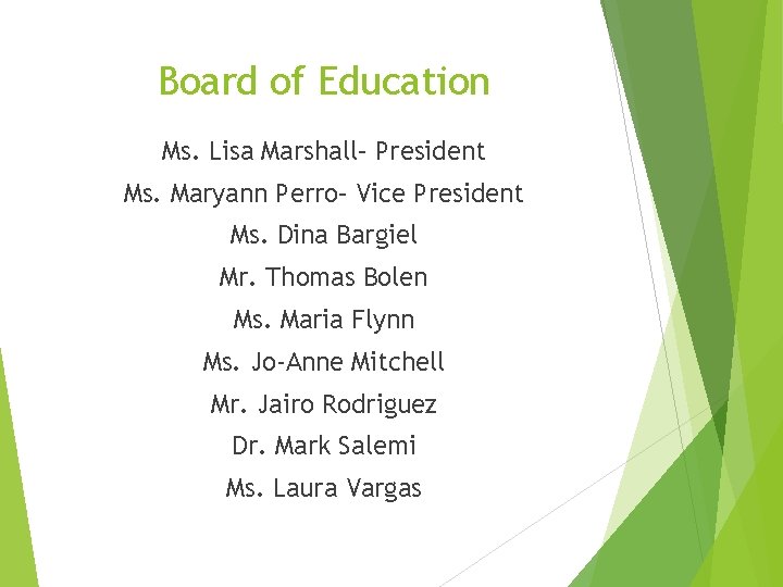 Board of Education Ms. Lisa Marshall– President Ms. Maryann Perro– Vice President Ms. Dina