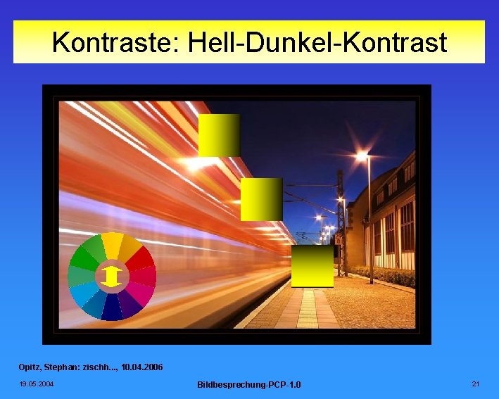 Kontraste: Hell-Dunkel-Kontrast Opitz, Stephan: zischh. . . , 10. 04. 2006 19. 05. 2004