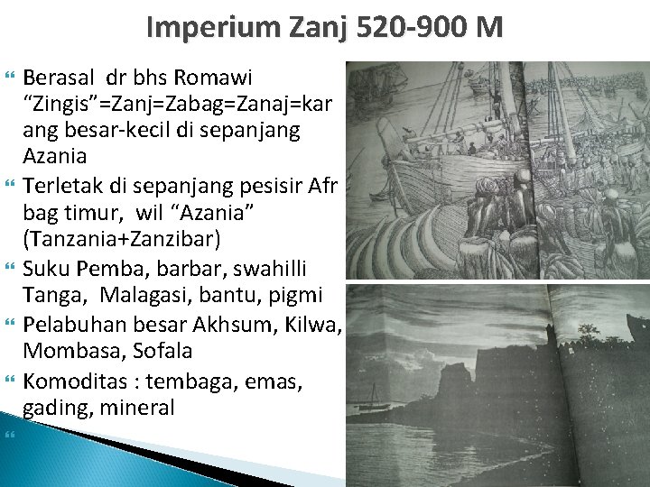 Imperium Zanj 520 -900 M Berasal dr bhs Romawi “Zingis”=Zanj=Zabag=Zanaj=kar ang besar-kecil di sepanjang