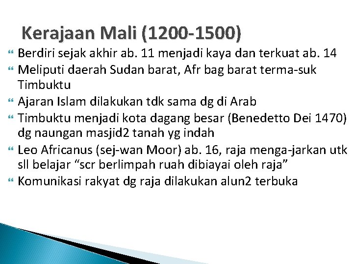 Kerajaan Mali (1200 -1500) Berdiri sejak akhir ab. 11 menjadi kaya dan terkuat ab.