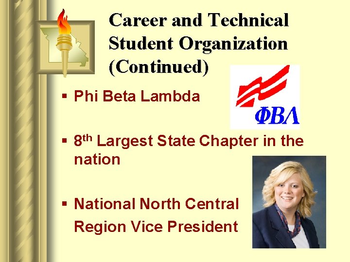 Career and Technical Student Organization (Continued) § Phi Beta Lambda § 8 th Largest