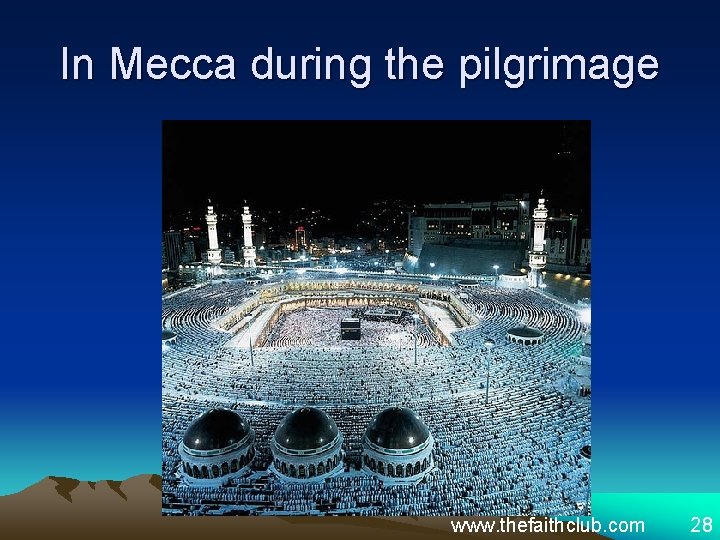 In Mecca during the pilgrimage www. thefaithclub. com 28 