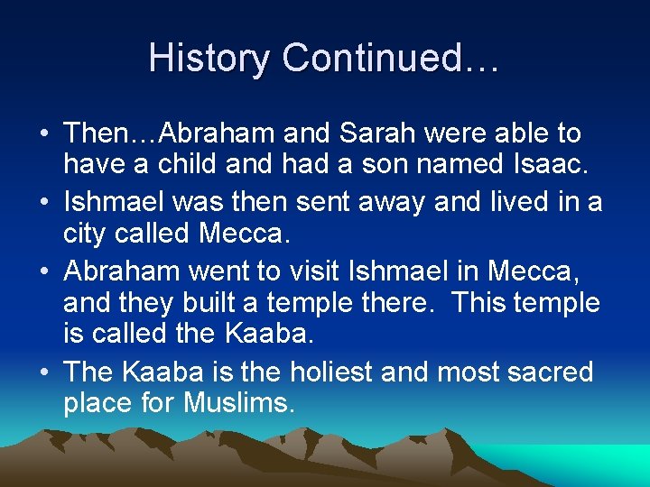 History Continued… • Then…Abraham and Sarah were able to have a child and had