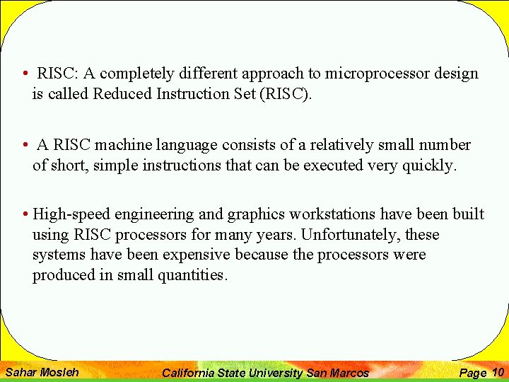  • RISC: A completely different approach to microprocessor design is called Reduced Instruction