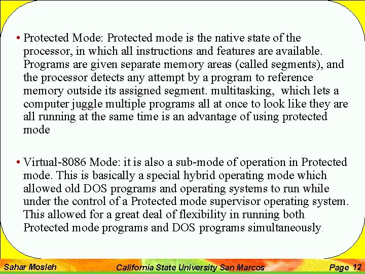  • Protected Mode: Protected mode is the native state of the processor, in