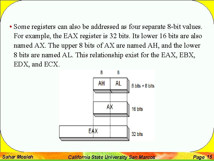  • Some registers can also be addressed as four separate 8 -bit values.