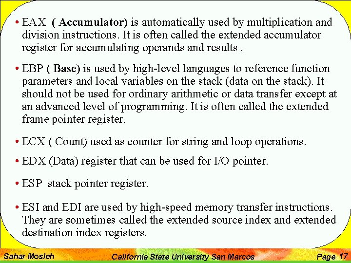  • EAX ( Accumulator) is automatically used by multiplication and division instructions. It