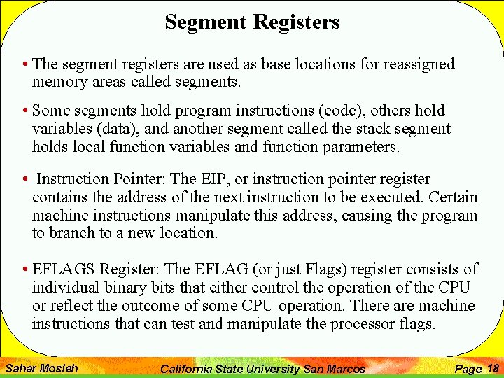Segment Registers • The segment registers are used as base locations for reassigned memory