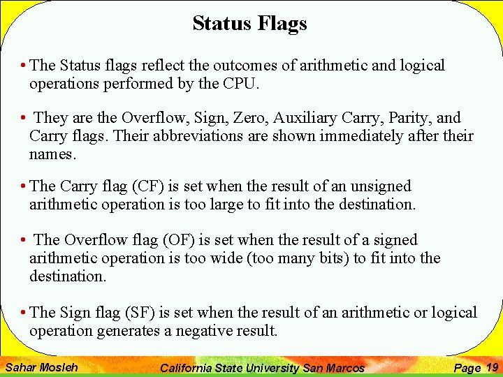 Status Flags • The Status flags reflect the outcomes of arithmetic and logical operations