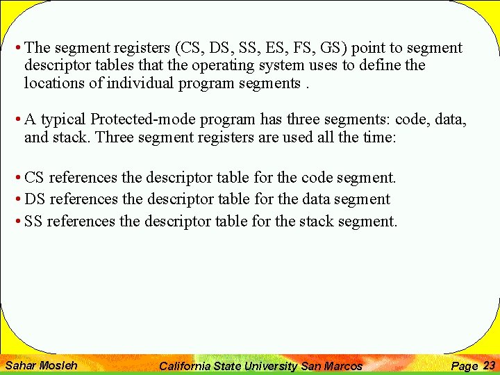  • The segment registers (CS, DS, SS, ES, FS, GS) point to segment