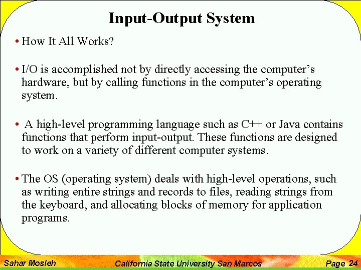 Input-Output System • How It All Works? • I/O is accomplished not by directly