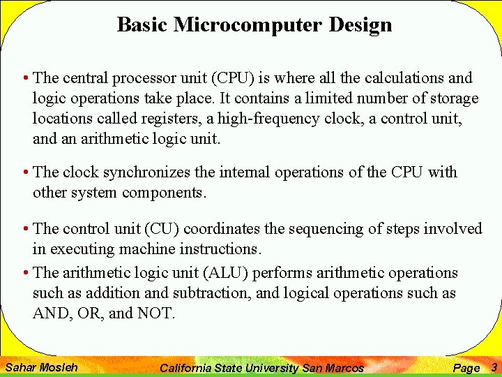 Basic Microcomputer Design • The central processor unit (CPU) is where all the calculations