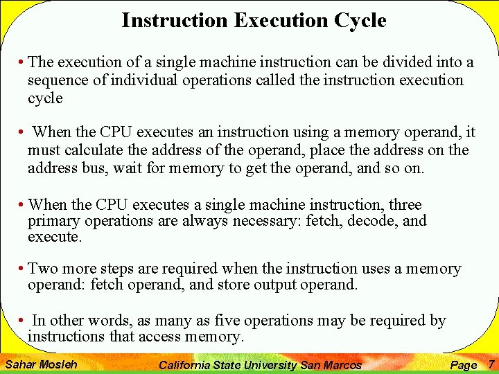 Instruction Execution Cycle • The execution of a single machine instruction can be divided