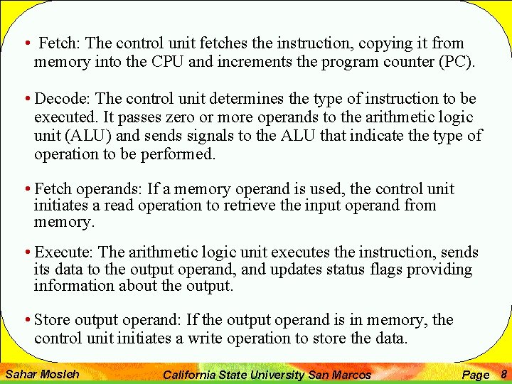 • Fetch: The control unit fetches the instruction, copying it from memory into