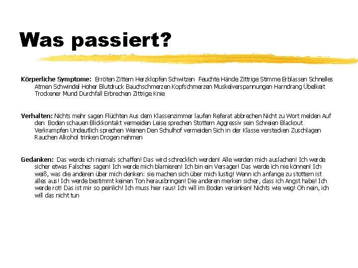 Was passiert? Körperliche Symptome: Erröten Zittern Herzklopfen Schwitzen Feuchte Hände Zittrige Stimme Erblassen Schnelles