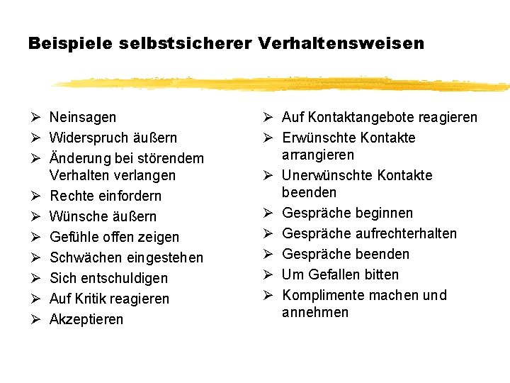 Beispiele selbstsicherer Verhaltensweisen Neinsagen Widerspruch äußern Änderung bei störendem Verhalten verlangen Rechte einfordern Wünsche