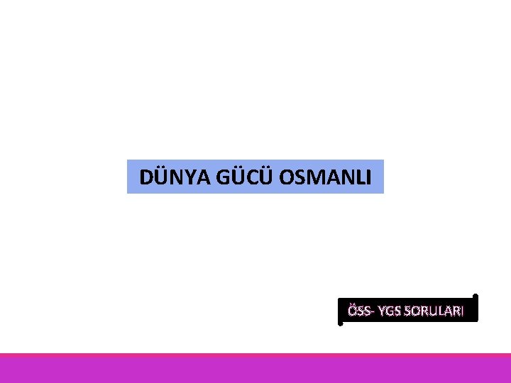 Dnya Gc Osmanli Ss Ygs Sorulari 1985 1