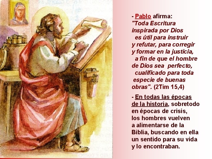 - Pablo afirma: "Toda Escritura inspirada por Dios es útil para instruir y refutar,