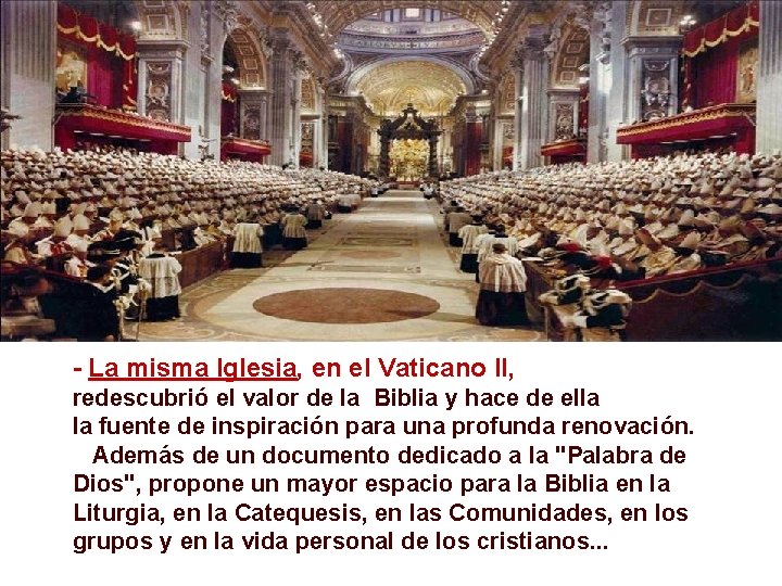 - La misma Iglesia, en el Vaticano II, redescubrió el valor de la Biblia