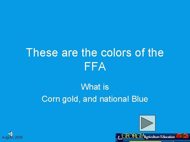 These are the colors of the FFA What is Corn gold, and national Blue