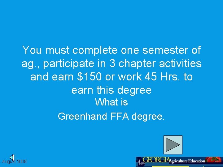 You must complete one semester of ag. , participate in 3 chapter activities and