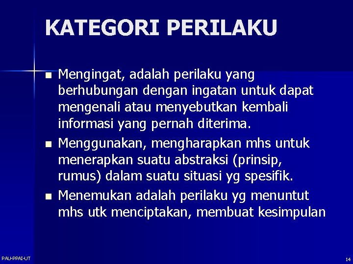 KATEGORI PERILAKU n n n PAU-PPAI-UT Mengingat, adalah perilaku yang berhubungan dengan ingatan untuk