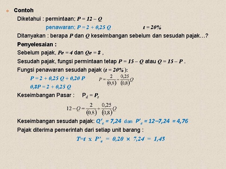 v Contoh Diketahui : permintaan; P = 12 – Q penawaran; P = 2