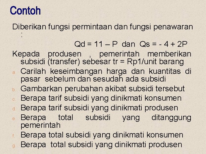 Diberikan fungsi permintaan dan fungsi penawaran : Qd = 11 – P dan Qs
