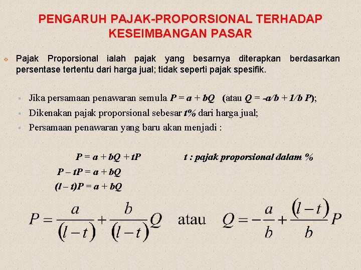 PENGARUH PAJAK-PROPORSIONAL TERHADAP KESEIMBANGAN PASAR v Pajak Proporsional ialah pajak yang besarnya diterapkan berdasarkan