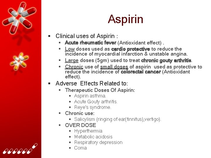Aspirin § Clinical uses of Aspirin : § Acute rheumatic fever (Antioxidant effect). §