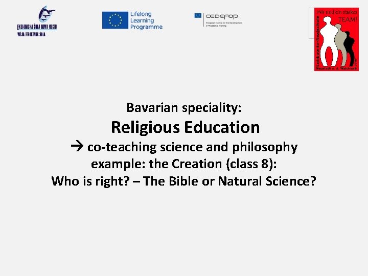 Your logo here Bavarian speciality: Religious Education co-teaching science and philosophy example: the Creation