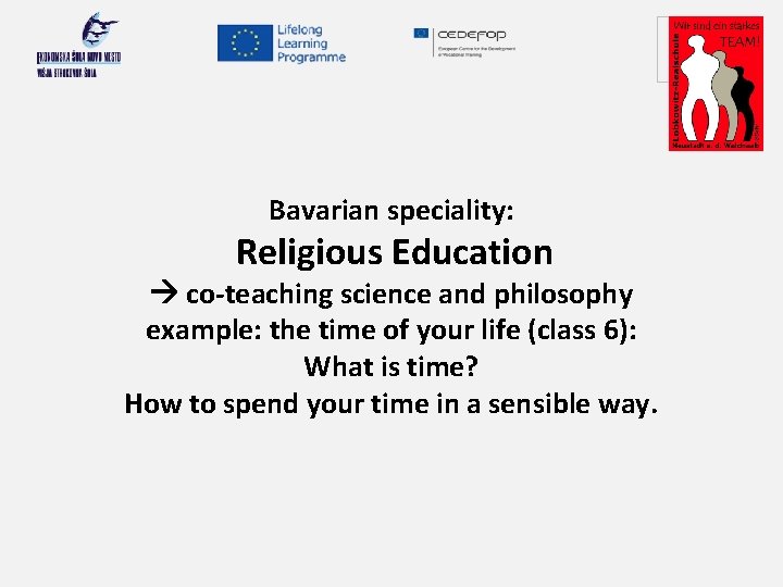 Your logo here Bavarian speciality: Religious Education co-teaching science and philosophy example: the time